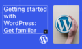 getting-started-with-WordPress-get-familiar